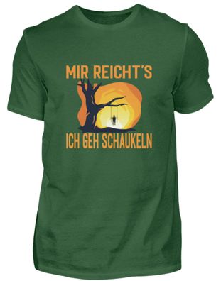 Mir reicht's ich geh Schaukeln - Herren Shirt