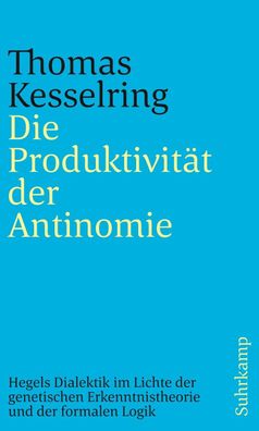 Die Produktivit?t der Antinomie, Thomas Kesselring