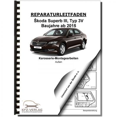 SKODA Superb Typ 3V ab 2015 Karosserie Montagearbeiten Außen Reparaturanleitung