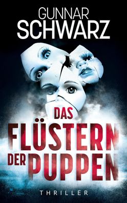 Das Fl?stern der Puppen (Thriller), Gunnar Schwarz