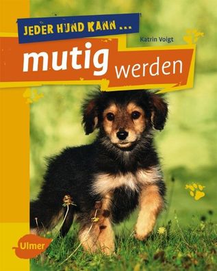 Jeder Hund kann mutig werden, Katrin Voigt