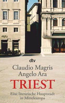 Triest: Eine literarische Hauptstadt in Mitteleuropa, Claudio Magris