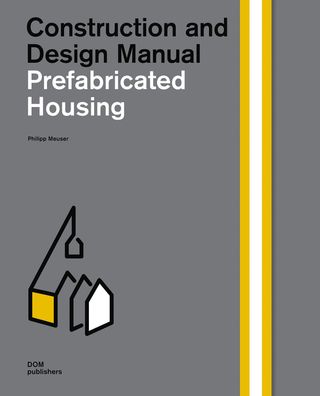 Prefabricated Housing: Construction and Design Manual (Handbuch und Planung