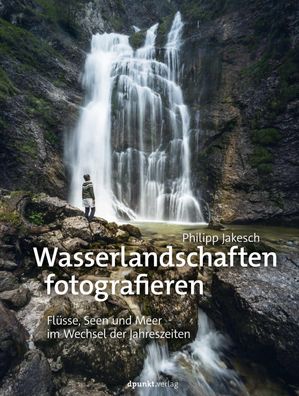 Wasserlandschaften fotografieren, Philipp Jakesch