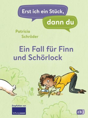 Erst ich ein St?ck, dann du! - Ein Fall f?r Finn und Sch?rlock, Patricia Sc