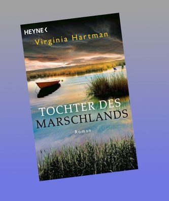 Tochter des Marschlands: Roman, Virginia Hartman