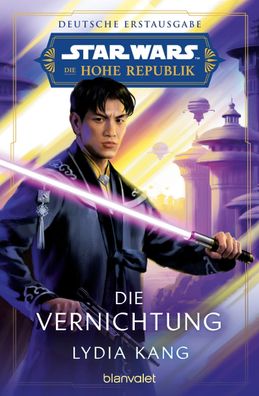 Star Wars(TM) Die Hohe Republik - Die Vernichtung, Lydia Kang