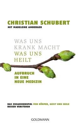 Was uns krank macht - Was uns heilt, Christian Schubert