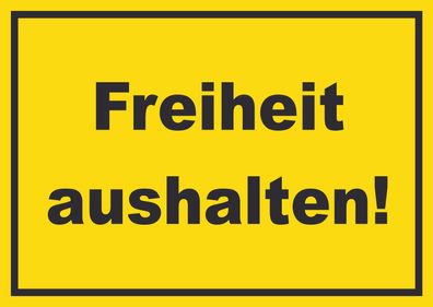 Freiheit aushalten Schild mit Text gelb-schwarz