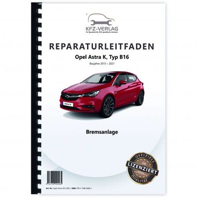 Opel Astra K Typ B16 2015-2021 Bremsanlagen Bremsen System Reparaturanleitung