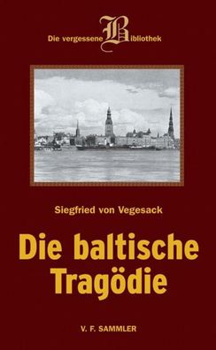 Die baltische Trag?die, Siegfried von Vegesack