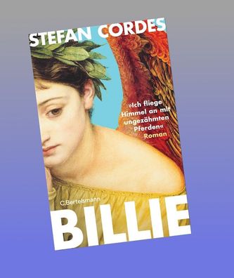 BILLIE 'Ich fliege Himmel an mit ungez?hmten Pferden', Stefan Cordes