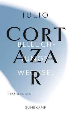 Die Erz?hlungen. Vier B?nde, Julio Cort?zar