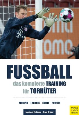 Fußball: Das komplette Training für Torhüter, Leonhard Zeilinger