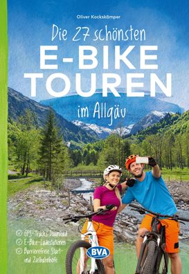 Die 27 sch?nsten E-Bike Touren im Allg?u, Oliver Kocksk?mper