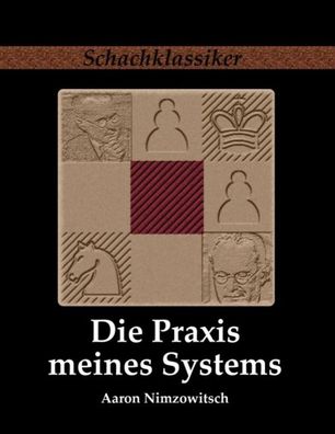 Die Praxis meines Systems, Aaron Nimzowitsch