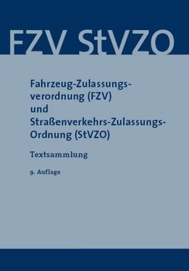 Fahrzeug-Zulassungsverordnung (FZV) und Stra?enverkehrs-Zulassungs-Ordnung