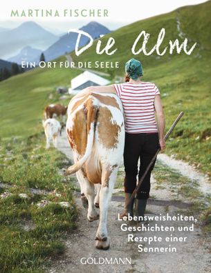 Die Alm - Ein Ort für die Seele, Martina Fischer