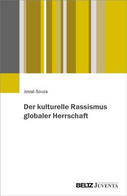 Der kulturelle Rassismus globaler Herrschaft, Jess? Souza