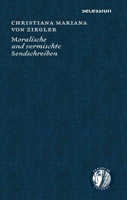 Moralische und vermischte Sendschreiben, Christiana Mariana von Ziegler