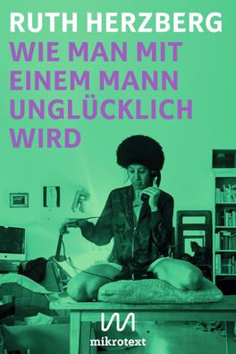 Wie man mit einem Mann ungl?cklich wird, Ruth Herzberg