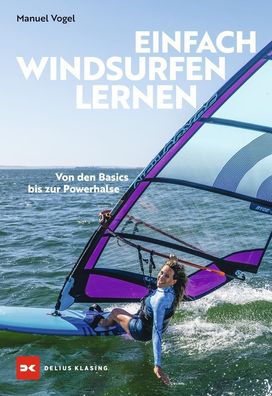 Einfach Windsurfen lernen, Manuel Vogel