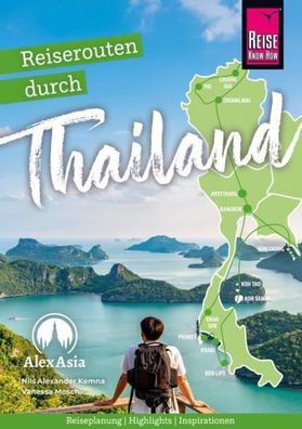 Reiserouten durch Thailand: Reiseplanung, Highlights, Inspirationen, Nils A