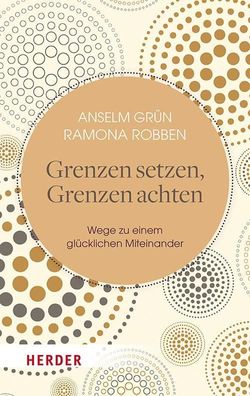 Grenzen setzen, Grenzen achten, Anselm Gr?n