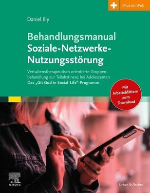 Behandlungsmanual Soziale-Netzwerke-Nutzungsst?rung, Daniel Illy