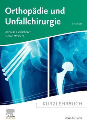 Kurzlehrbuch Orthop?die und Unfallchirurgie, Andreas Ficklscherer