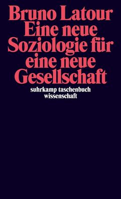 Eine neue Soziologie f?r eine neue Gesellschaft, Bruno Latour