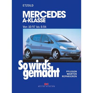 Mercedes A-Klasse Typ W168 10.1997-08.2004 So wird's gemacht Reparaturanleitung