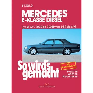 Mercedes-Benz E-Klasse Limousine W124 85-95 So wird's gemacht Reparaturanleitung