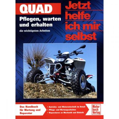 Quad - Pflege, Wartung und Erhalt Jetzt helfe ich mir selbst Reparaturanleitung