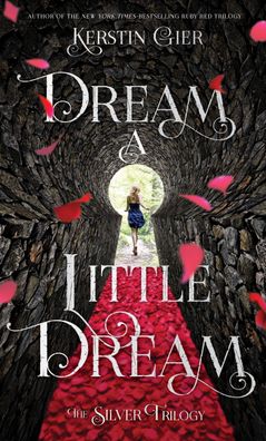 Dream a Little Dream: The Silver Trilogy (Silver Trilogy, 1), Kerstin Gier