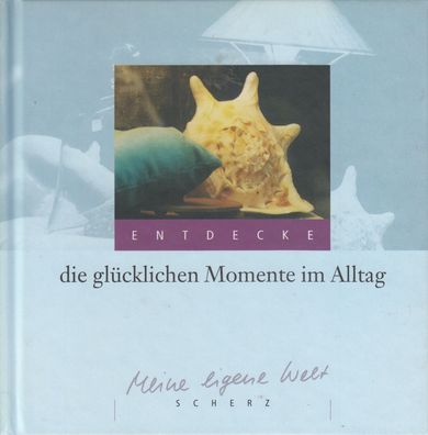 Entdecke die glücklichen Momente im Alltag, Geschenkbuch