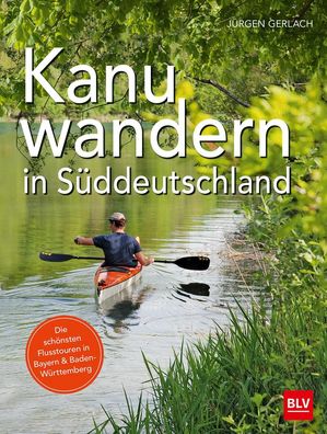 Kanuwandern in S?ddeutschland, J?rgen Gerlach