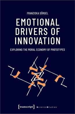 Emotional Drivers of Innovation, Franziska S?rgel