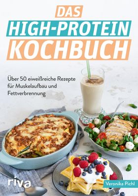 Das High-Protein-Kochbuch, Veronika Pichl