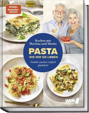 Pasta, wie wir sie lieben - Kochen mit Martina und Moritz!, Martina Meuth