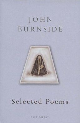 Selected Poems (Cape Poetry), John Burnside