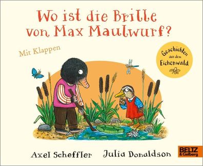 Wo ist die Brille von Max Maulwurf?: Vierfarbiges Bilderbuch mit Klappen (G