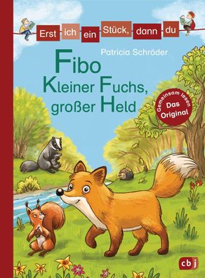 Erst ich ein St?ck, dann du - Fibo - Kleiner Fuchs, gro?er Held, Patricia S