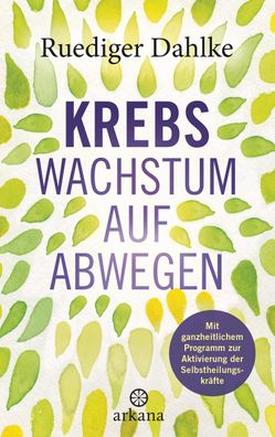 Krebs - Wachstum auf Abwegen, Ruediger Dahlke