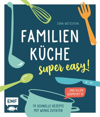 Familienk?che - super easy!, Cora Wetzstein