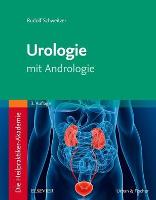 Die Heilpraktiker-Akademie. Urologie, Rudolf Schweitzer