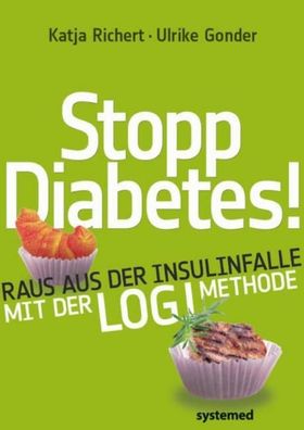 Stopp Diabetes - Raus aus der Insulinfalle dank der LOGI-Methode, Katja Ric