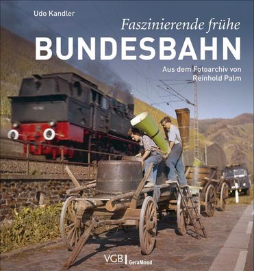 Faszinierende fr?he Bundesbahn, Udo Kandler