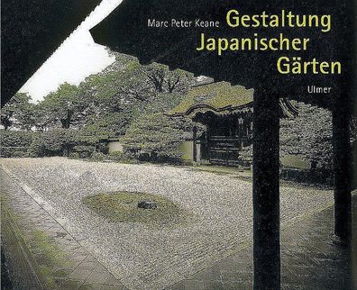 Gestaltung Japanischer G?rten, Marc Peter Keane