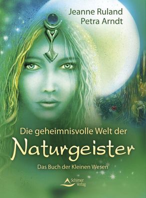 Die geheimnisvolle Welt der Naturgeister, Jeanne Ruland